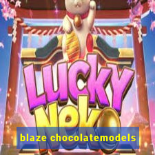 blaze chocolatemodels